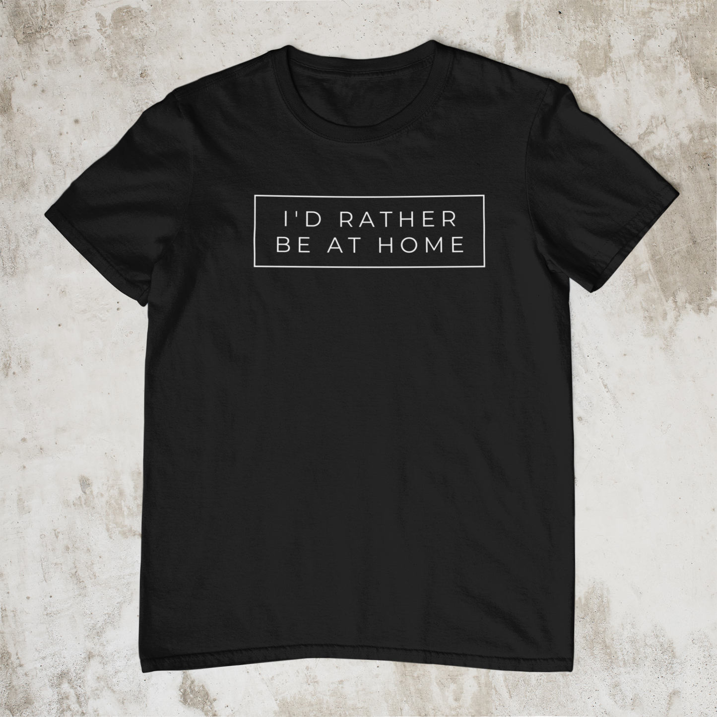 I'd Rather Be At Home Unisex T-shirt